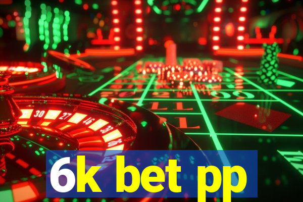 6k bet pp